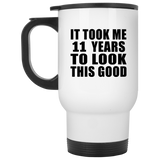 11th Birthday Took Me 11 Years To Look This Good - White Travel Mug