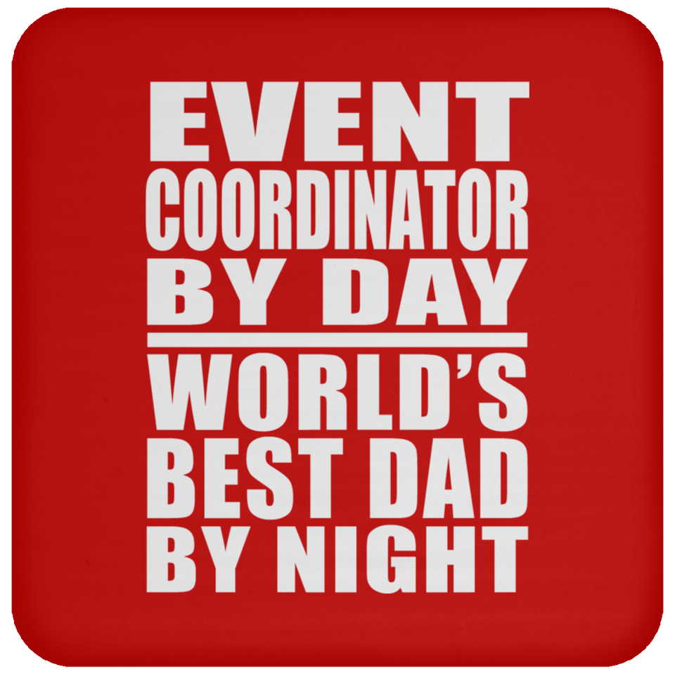 Event Coordinator By Day World's Best Dad By Night - Drink Coaster