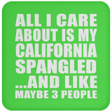 All I Care About Is My California Spangled - Drink Coaster
