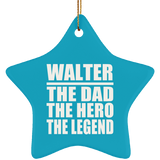 Walter The Dad The Hero The Legend - Star Ornament