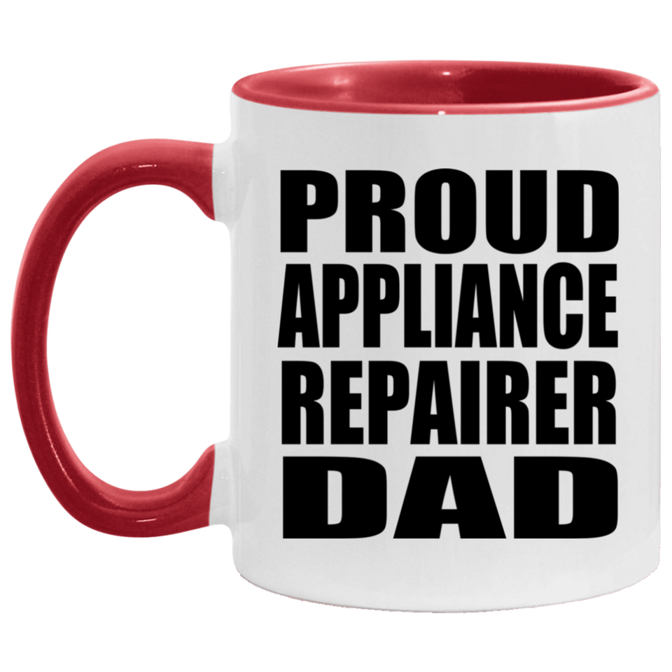 Proud Appliance Repairer Dad - 11oz Accent Mug Red