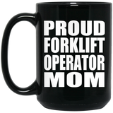 Proud Forklift Operator Mom - 15oz Coffee Mug Black