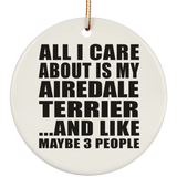 All I Care About Is My Airedale Terrier - Circle Ornament