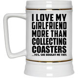I Love My Girlfriend More Than Collecting Coasters - Beer Stein