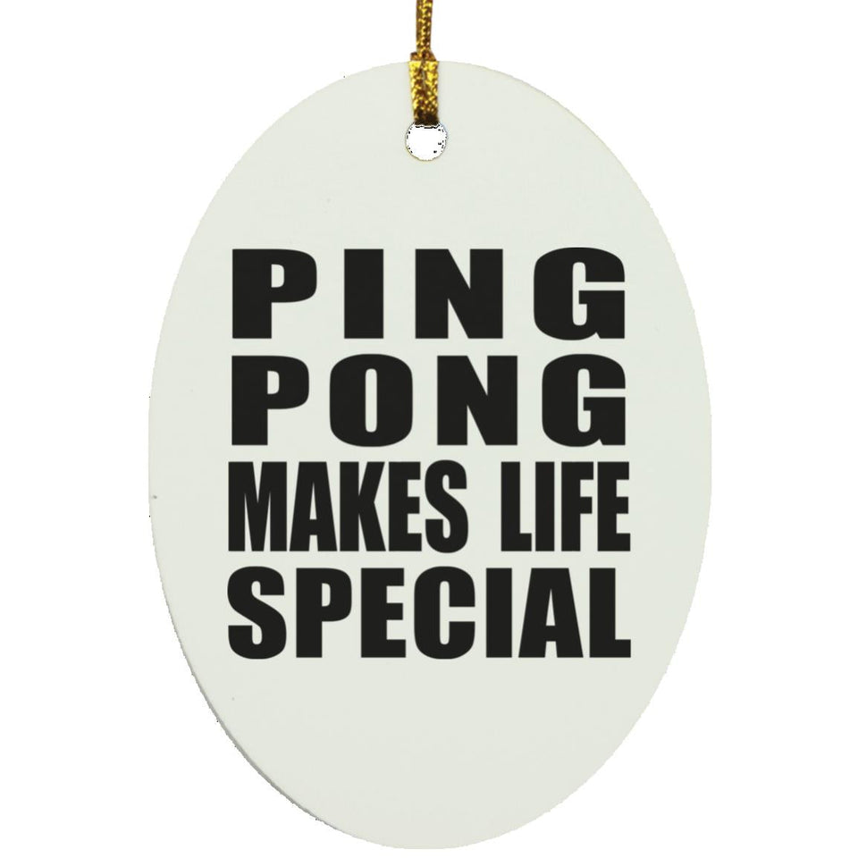 Ping Pong Makes Life Special - Oval Ornament
