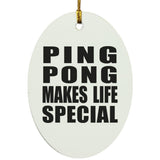 Ping Pong Makes Life Special - Oval Ornament