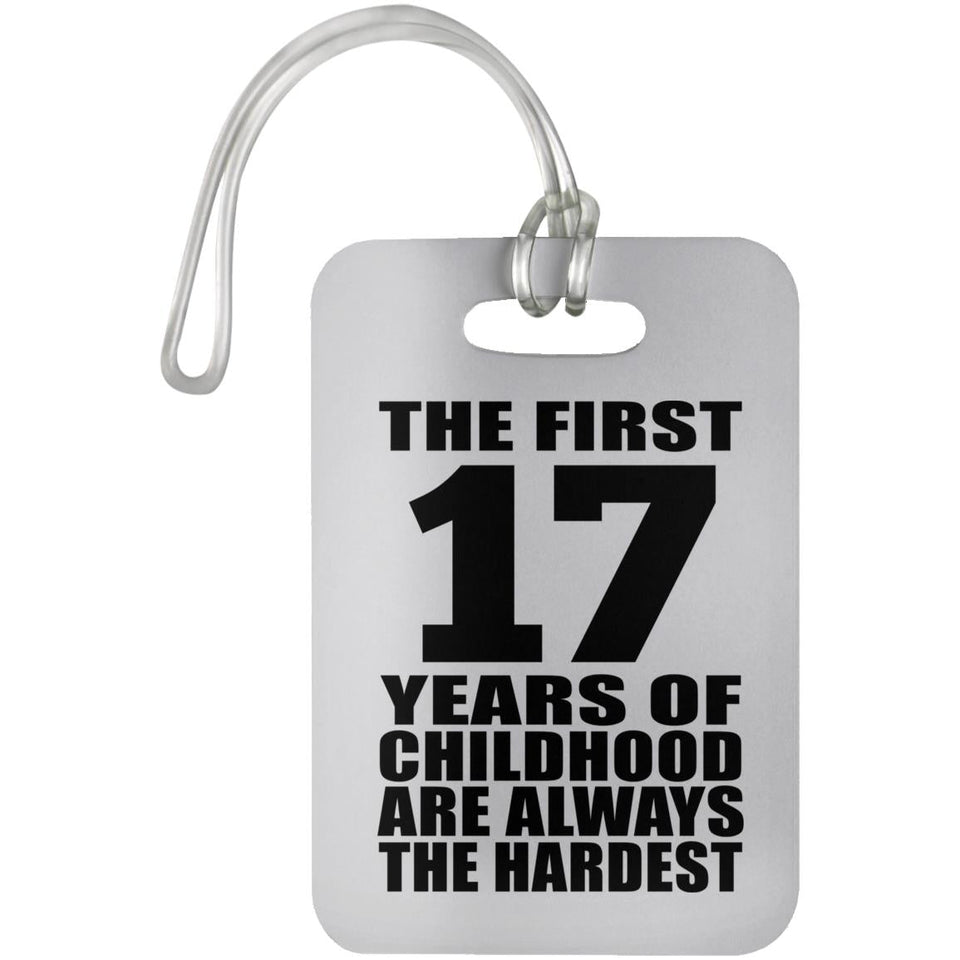 17th Birthday First 17 Years of Childhood Are The Hardest - Luggage Bag Tag