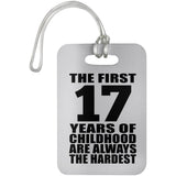 17th Birthday First 17 Years of Childhood Are The Hardest - Luggage Bag Tag
