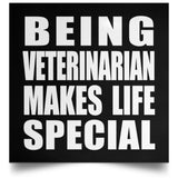 Being Veterinarian Makes Life Special - Poster Square