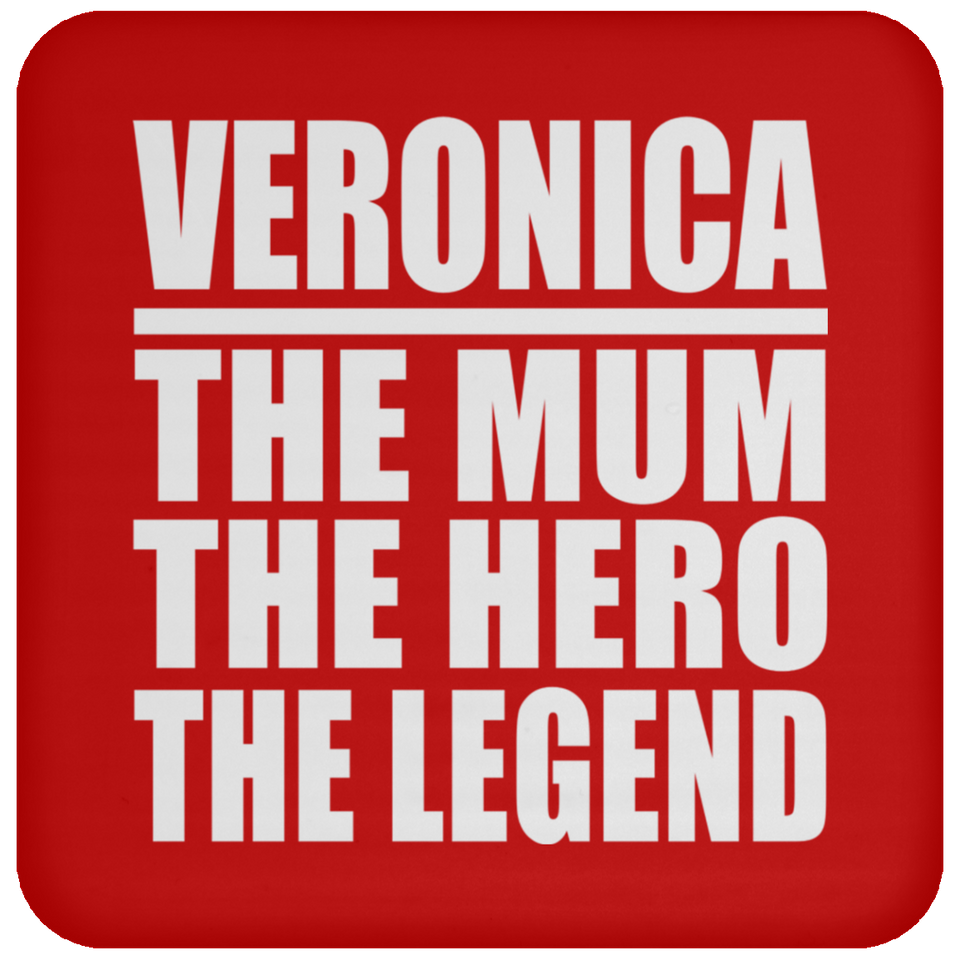 Veronica The Mum The Hero The Legend - Drink Coaster