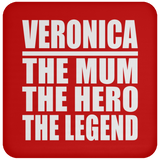 Veronica The Mum The Hero The Legend - Drink Coaster