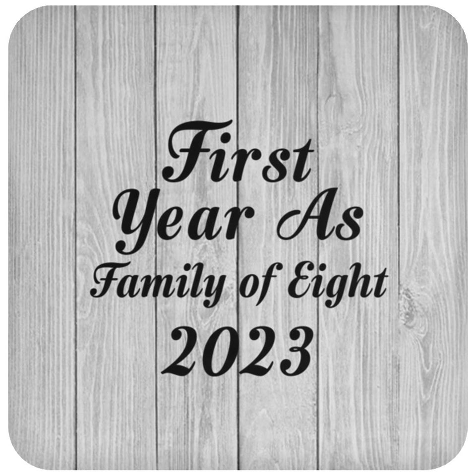 First Year As Family Of Eight 2023 - Drink Coaster F
