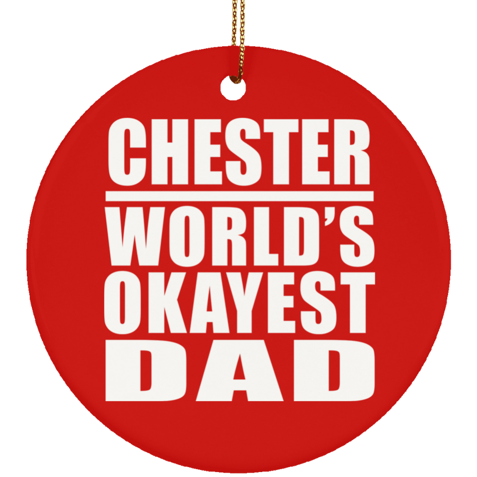 Chester World's Okayest Dad - Circle Ornament