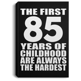 85th Birthday First 85 Years of Childhood Are The Hardest - Canvas Portrait