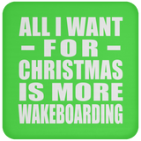 All I Want For Christmas Is More Wakeboarding - Coaster