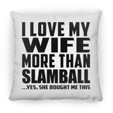 I Love My Wife More Than Slamball - Throw Pillow