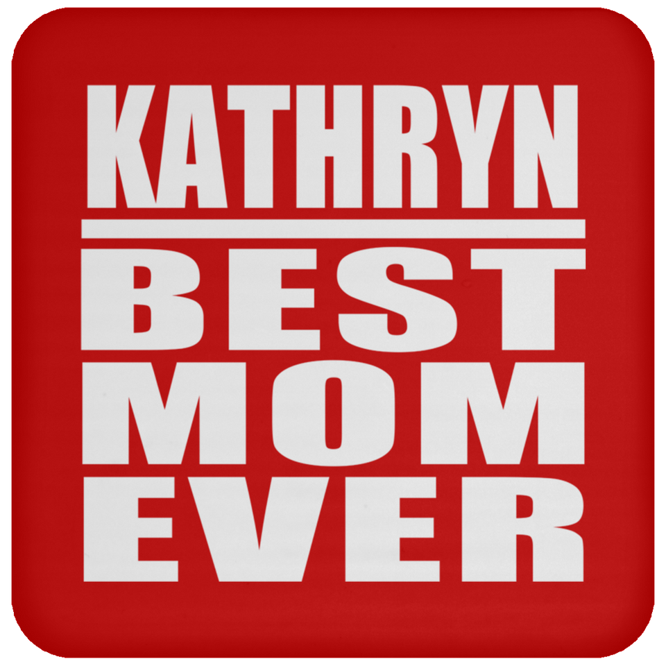 Kathryn Best Mom Ever - Drink Coaster
