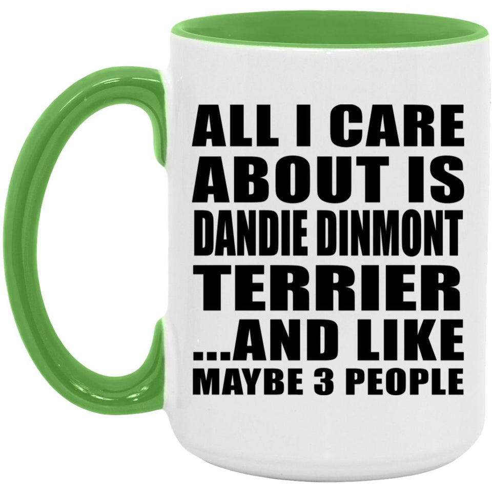 All I Care About Is Dandie Dinmont Terrier - 15oz Accent Mug Green