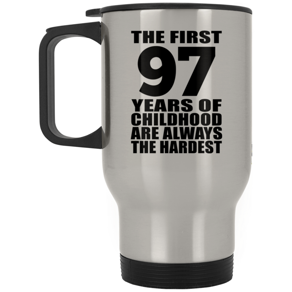 97th Birthday First 97 Years of Childhood Are The Hardest - Silver Travel Mug