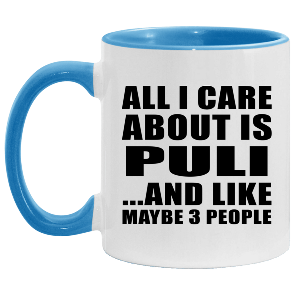 All I Care About Is Puli - 11oz Accent Mug Blue
