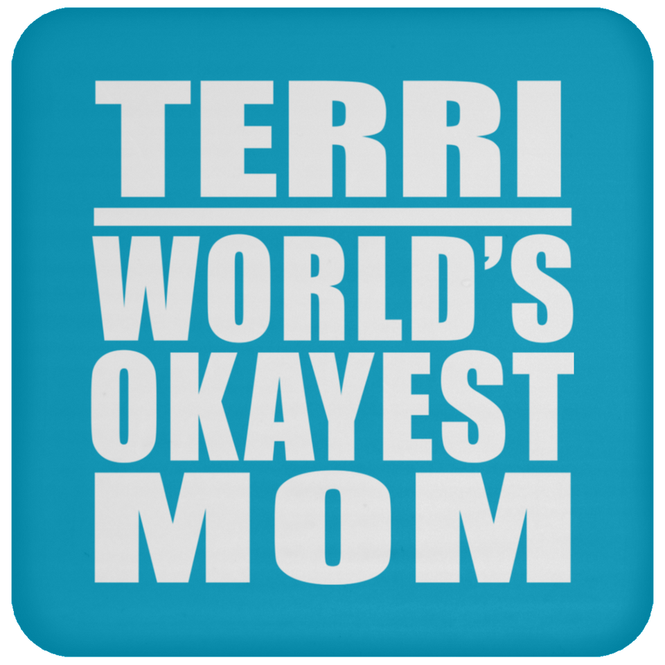 Terri World's Okayest Mom - Drink Coaster