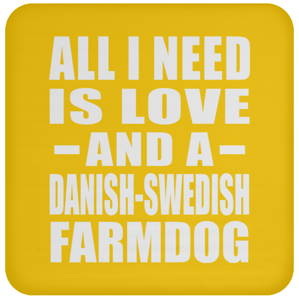 All I Need Is Love And A Danish-Swedish Farmdog - Drink Coaster