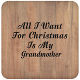 All I Want For Christmas Is My Grandmother - Drink Coaster C