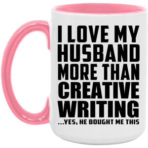 I Love My Husband More Than Creative Writing - 15oz Accent Mug Pink