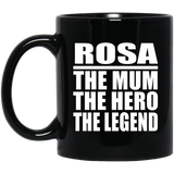 Rosa The Mum The Hero The Legend - 11 Oz Coffee Mug Black