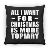 All I Want For Christmas Is More Topiary - Throw Pillow Black