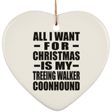 All I Want For Christmas Is My Treeing Walker Coonhound - Heart Ornament