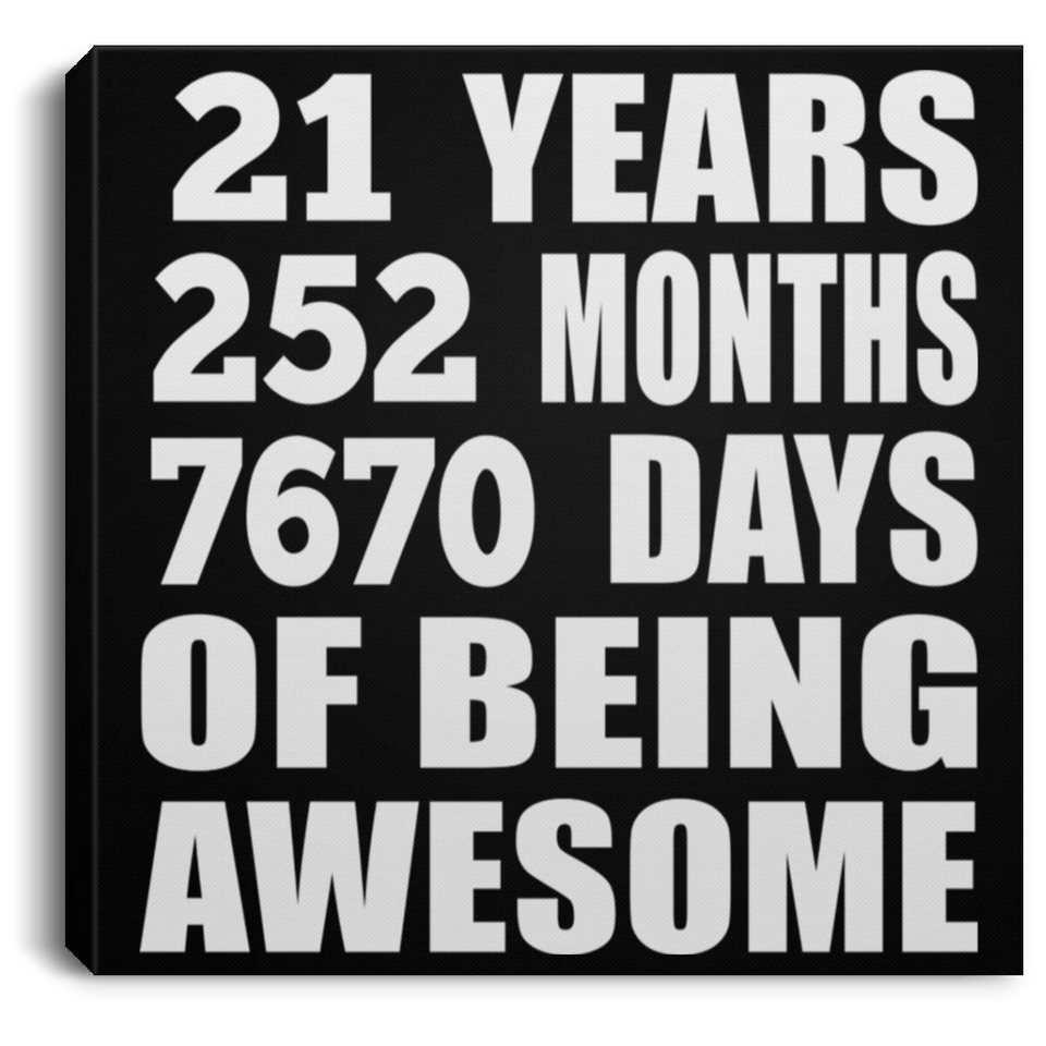 21st Birthday 21 Years 252 Months 7670 Days Of Awesome - Canvas Square