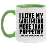 I Love My Girlfriend More Than Puppetry - 11oz Accent Mug Green