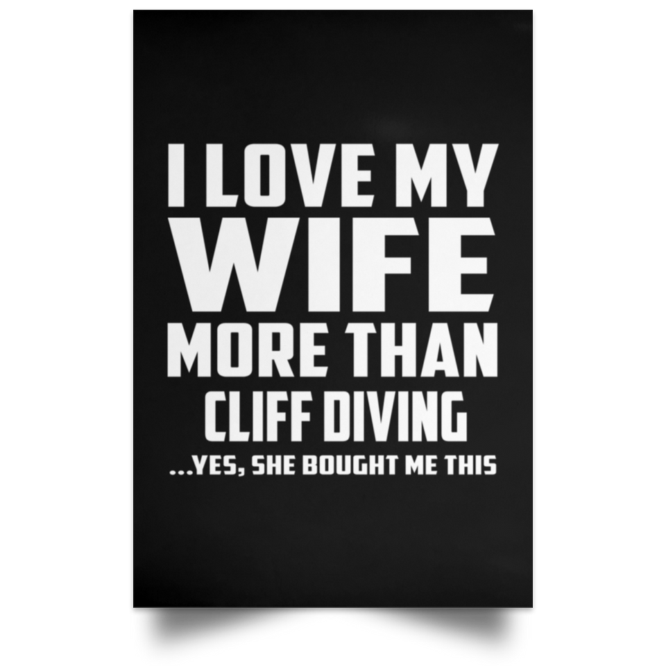 I Love My Wife More Than Cliff Diving - Poster Portrait