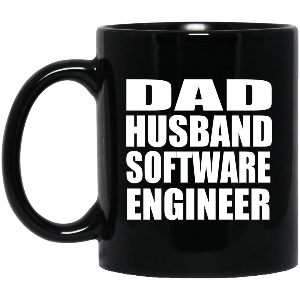 Dad Husband Software Engineer - 11oz Coffee Mug Black
