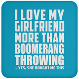 I Love My Girlfriend More Than Boomerang Throwing - Drink Coaster