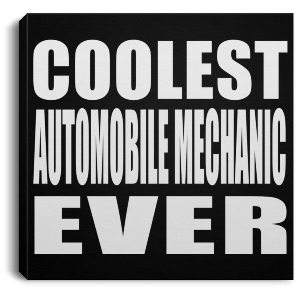 Coolest Automobile Mechanic Ever - Canvas Square