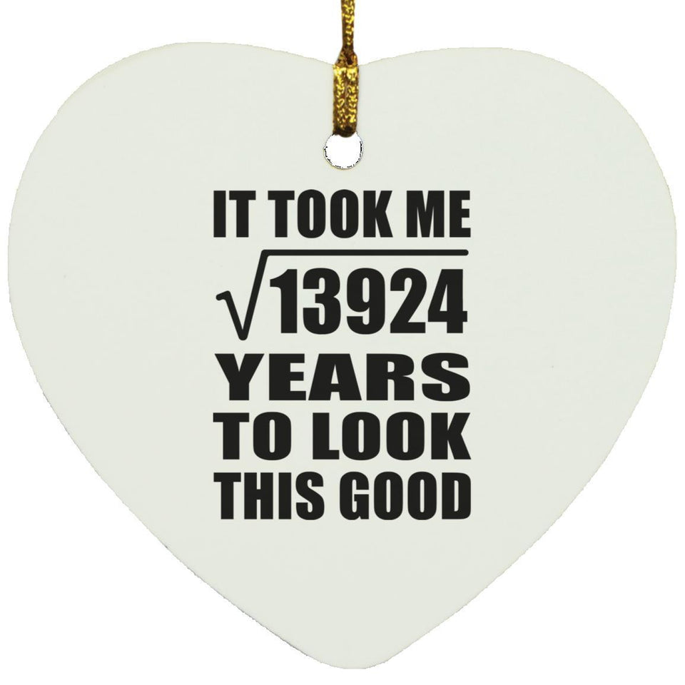118th Birthday Took Square Root of 13924 Years To Look Good - Heart Ornament