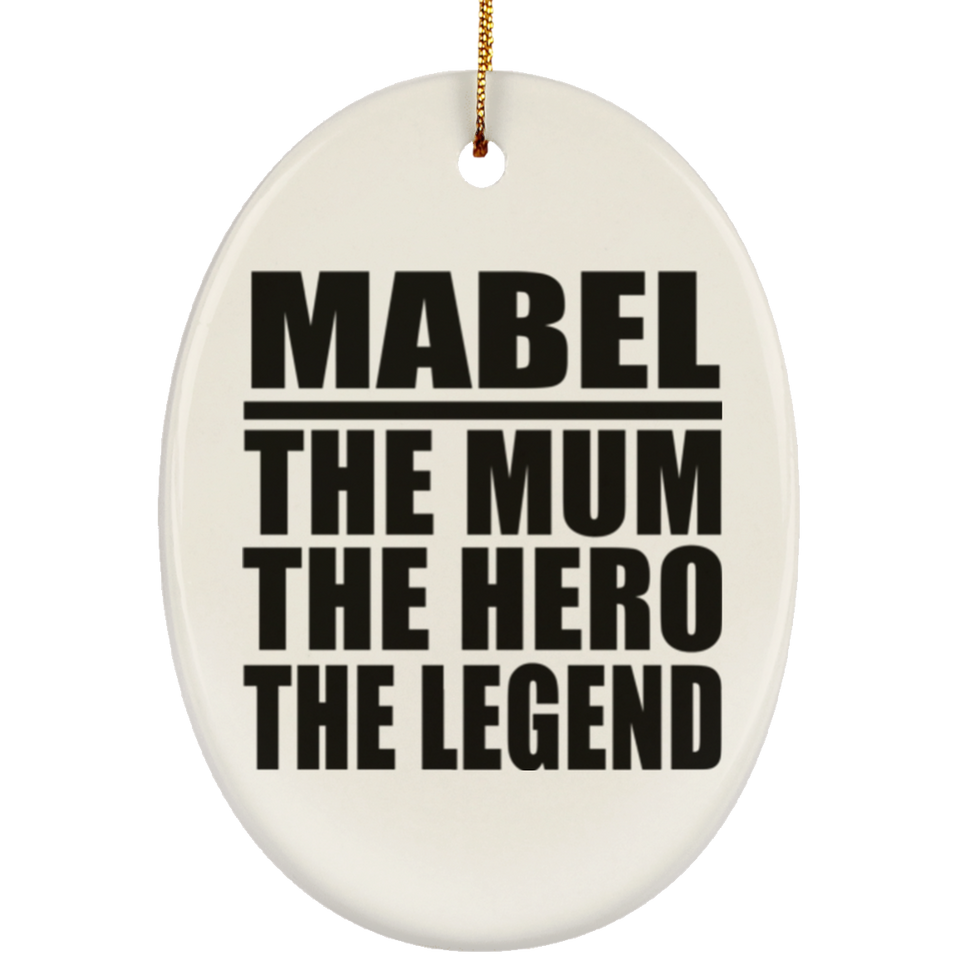 Mabel The Mum The Hero The Legend - Oval Ornament