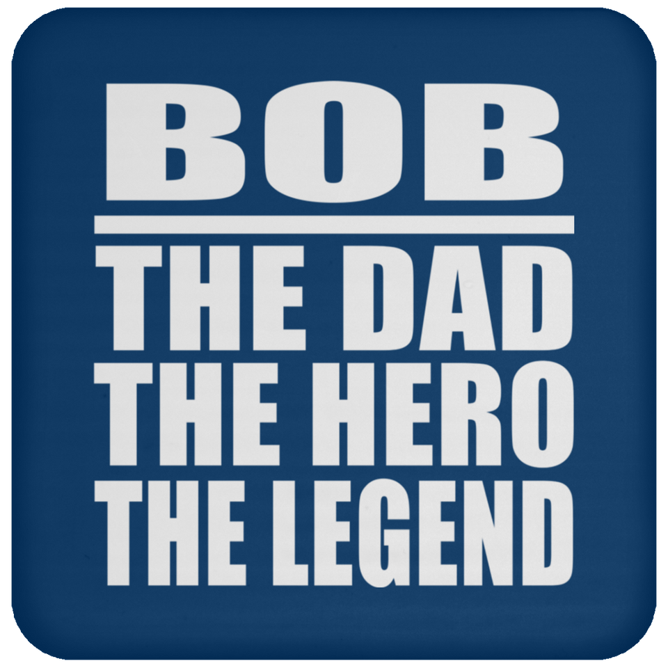 Bob The Dad The Hero The Legend - Drink Coaster