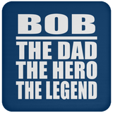 Bob The Dad The Hero The Legend - Drink Coaster