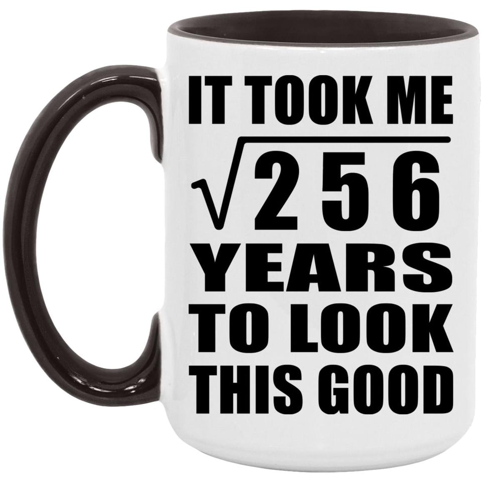 16th Birthday Took Square Root of 256 Years To Look Good - 15oz Accent Mug Black