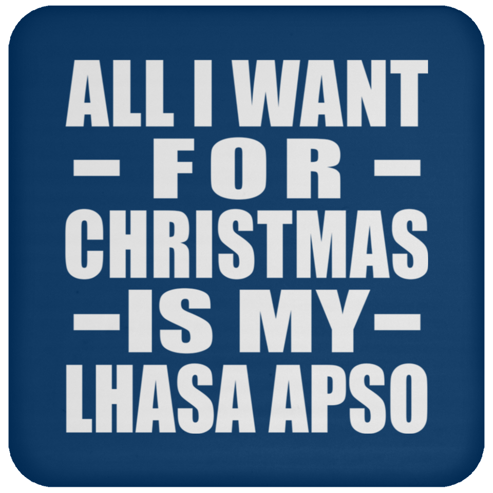 All I Want For Christmas Is My Lhasa Apso - Coaster