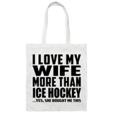 I Love My Wife More Than Ice Hockey - Tote Bag White