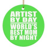 Artist By Day World's Best Mom By Night - Circle Ornament