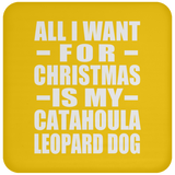 All I Want For Christmas Is My Catahoula Leopard Dog - Coaster