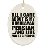 All I Care About Is My Himalayan Persian - Oval Ornament