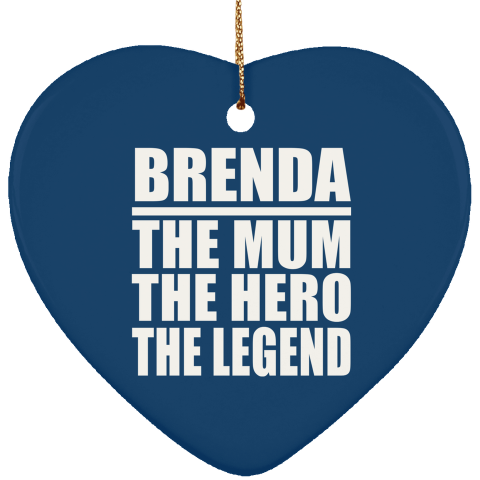 Brenda The Mum The Hero The Legend - Heart Ornament