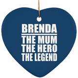 Brenda The Mum The Hero The Legend - Heart Ornament