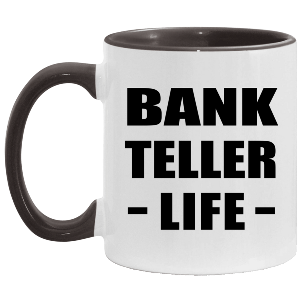 Bank Teller Life - 11oz Accent Mug Black
